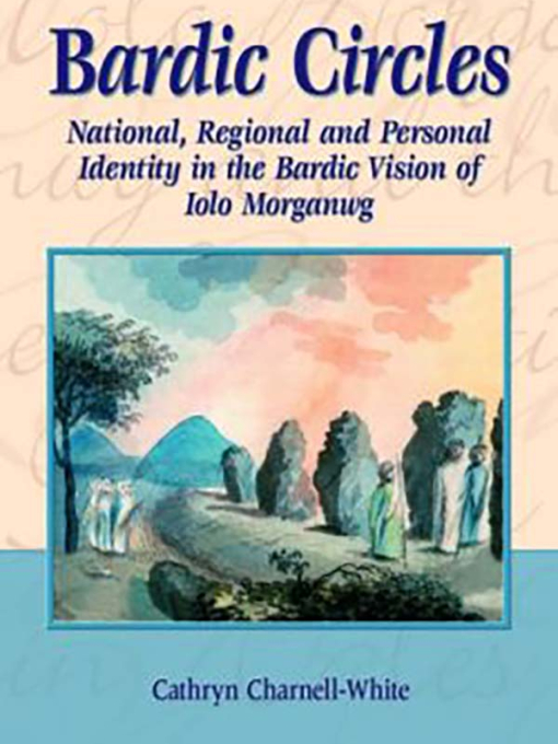 Front Cover of - "Bardic Circles - National Regional and Personal Identity in the Bardic Vision of Iolo Morganwg"